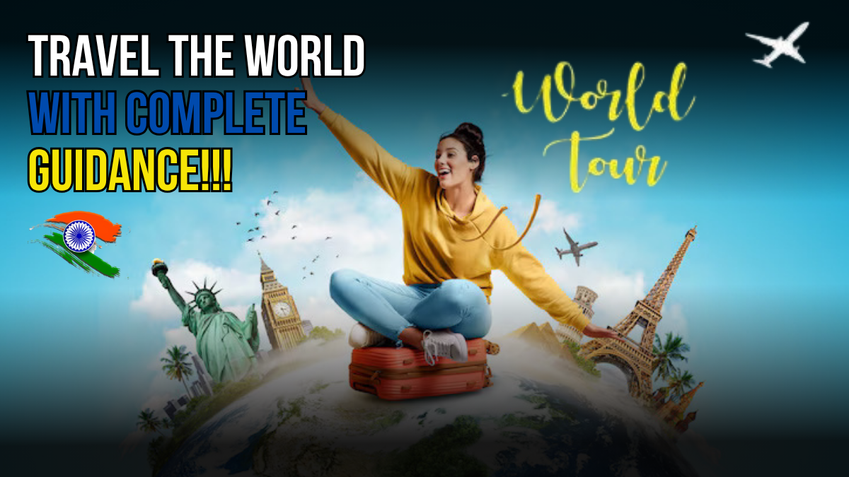 Complete Guide to Planning a World Tour from India- Budget, Visa & Top Destinations