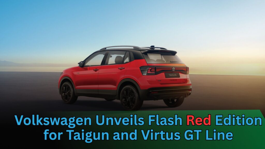 Volkswagen Unveils Flash Red Edition for Taigun and Virtus GT Line: A Bold New Look